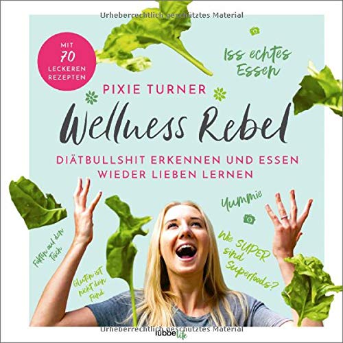 Pixie Turner - Wellness Rebel. Diätbullshit erkennen und Essen wieder lieben lernen - Preis vom 17.10.2026 19:25:27 h