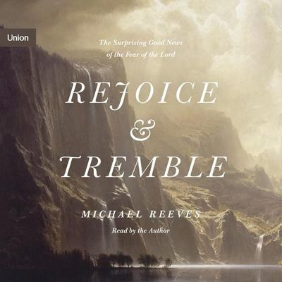 Rejoice and Tremble - Michael Reeves, Audio, 9781433583957