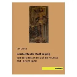 Geschichte der Stadt Leipzig 1, Sachbücher von Karl Grosse