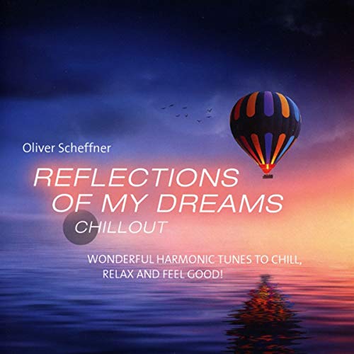 Oliver Scheffner - Reflections Of My Dreams: Wonderful harmonic tunes to chill, relax and feel good! - Preis vom 10.10.2026 11:48:34 h