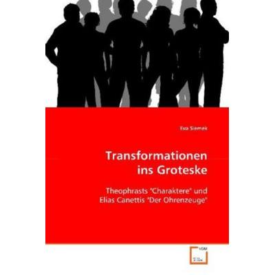 Siemek, E: Transformationen ins Groteske, Taschenbuch von Eva Siemek, VDM, 978-3-639-04728-8