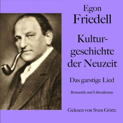 Egon Friedell: Kulturgeschichte der Neuzeit. Das garstige Lied - Egon Friedell, Audio, 9783754517390