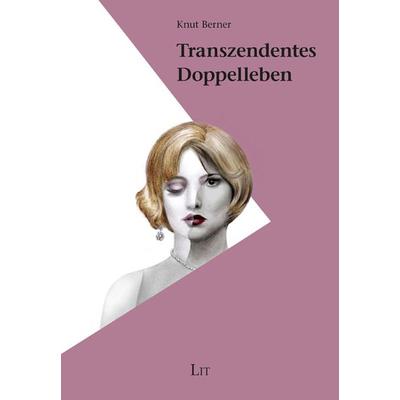 Transzendentes Doppelleben, Taschenbuch von Knut Berner, LIT, 978-3-643-15446-0