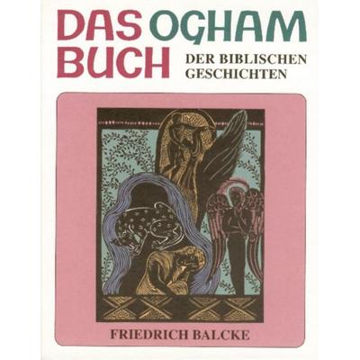 Das Ogham Buch der biblischen Geschichten, Gebundene Ausgabe von Friedrich Balcke, Verlag am Goetheanum, 978-3-7235-0984-5