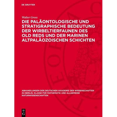Die paläontologische und stratigraphische Bedeutung der Wirbeltierfaunen des Old Reds und der marinen altpaläozoischen Schichten, Gebundene Ausgabe