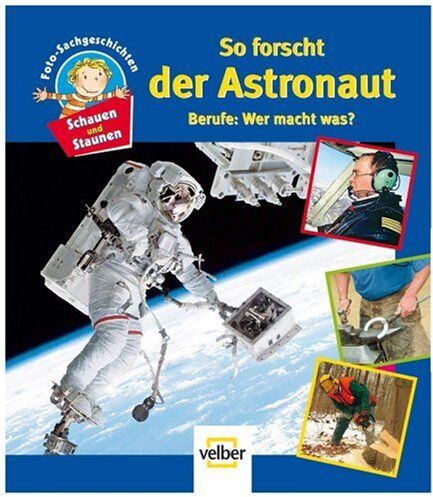 Birgit Oesterle - Schauen und Staunen, Bd. 4: So forscht der Astronaut. Berufe: Wer macht was? - Preis vom 02.10.2026 23:42:20 h