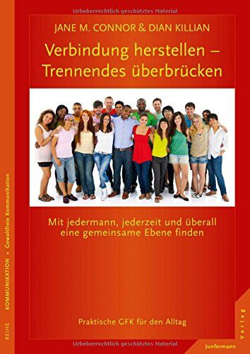 Jane M. Connor - Verbindung herstellen - Trennendes überbrücken: Mit jedermann, jederzeit und überall eine gemeinsame Ebene finden. Praktische GFK für den Alltag - Preis vom 12.10.2026 11:37:12 h