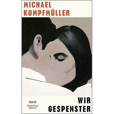 Wir Gespenster, Gebundene Ausgabe von Michael Kumpfmüller, Kiepenheuer & Witsch