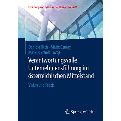 Verantwortungsvolle Unternehmensführung im österreichischen Mittelstand, Taschenbuch von , Springer Fachmedien Wiesbaden GmbH, 978-3-658-25327-1