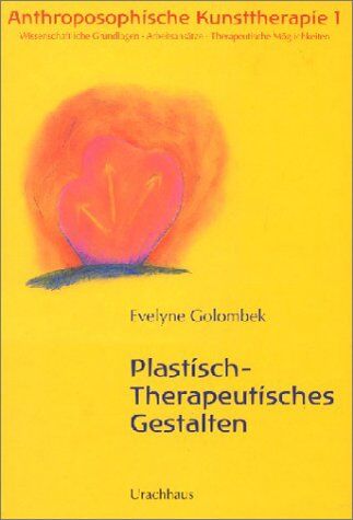 Evelyne Golombek - Anthroposophische Kunsttherapie. Wissenschaftliche Grundlagen - Arbeitsansätze - Therapeutische Möglichkeiten: Anthroposophische Kunsttherapie, 4 Bde., Bd.1, Plastisch-Therapeutisches Gestalten: BD I - Preis vom 14.10.2026 23:07:16 h