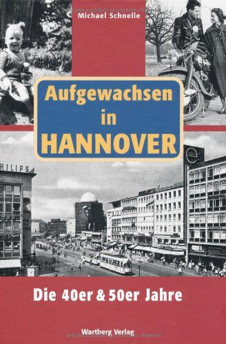 Michael Schnelle - Aufgewachsen in Hannover. Die 40er & 50er Jahre - Preis vom 30.09.2026 22:30:23 h