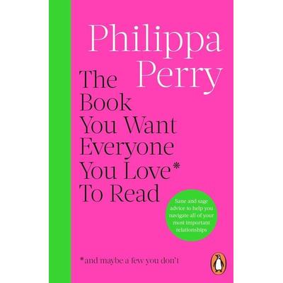 The Book You Want Everyone You Love* To Read *(and maybe a few you don't); Taschenbuch von Philippa Perry, Vermilion