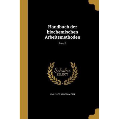 Handbuch der biochemischen Arbeitsmethoden; Band 2, Taschenbuch von Emil Abderhalden, Creative Media Partners, LLC, 978-1-362-69401-4