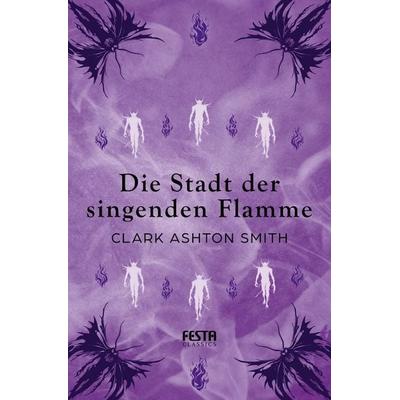 Die Stadt der singenden Flamme, Taschenbuch von Clark Ashton Smith, Festa, 978-3-9867623-6-0