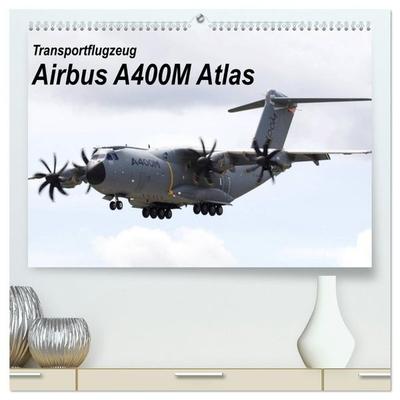 Transportflugzeug Airbus A400M Atlas (hochwertiger Premium Wandkalender 2027 DIN A2 quer), Kunstdruck in Hochglanz