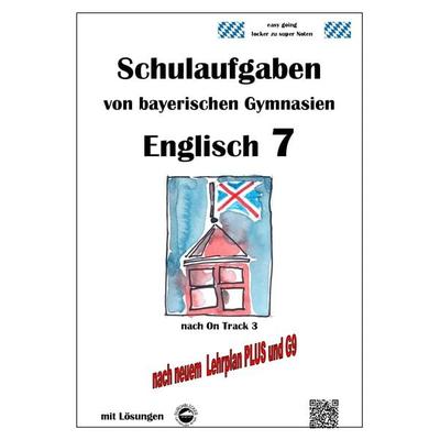 Englisch 7 (On Track 3) Schulaufgaben von bayerischen Gymnasien mit Lösungen nach LehrplanPlus / G9, Taschenbuch von Monika Arndt, Durchblicker