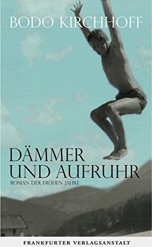 Bodo Kirchhoff - Dämmer und Aufruhr: Roman der frühen Jahre - Preis vom 12.10.2026 11:37:12 h