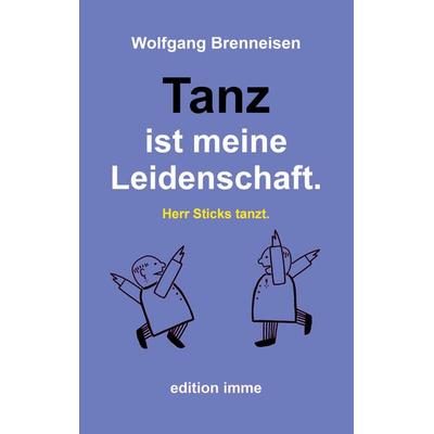 Tanz ist meine Leidenschaft., Taschenbuch von Wolfgang Brenneisen, BoD – Books on Demand, 978-3-7578-9240-1