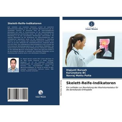 Skelett-Reife-Indikatoren, Taschenbuch von Dipjyoti Baruah,Karunakara BC,Navraj Mattu Palta, Verlag Unser Wissen, 978-620-3-67749-2