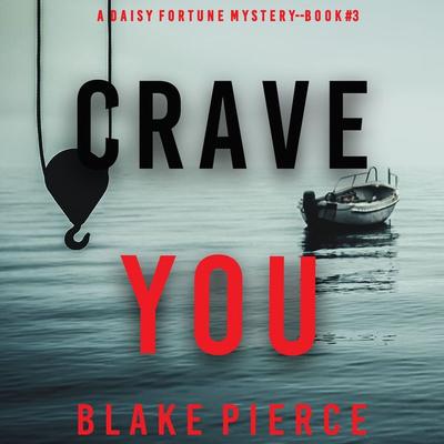 Crave You (A Daisy Fortune Private Investigator Mystery—Book 3) - Blake Pierce, Audio, 9781094328751