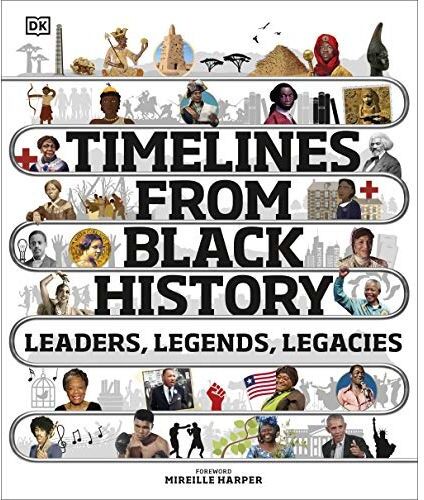 DK Timelines from Black History: Leaders, Legends, Legacies