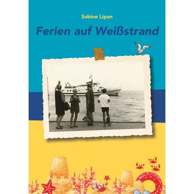 Ferien auf Weißstrand, Taschenbuch von Sabine Lipan, BoD – Books on Demand, 978-3-7583-0880-2