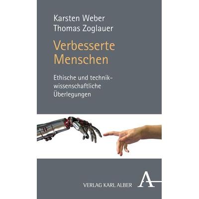 Verbesserte Menschen, Taschenbuch von Karsten Weber,Thomas Zoglauer, Verlag Karl Alber, 978-3-495-48591-0