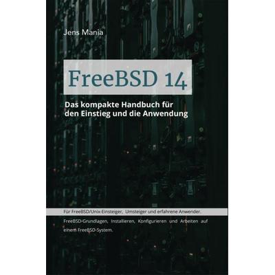 FreeBSD 14, Taschenbuch von Jens Mania, Litego POD, 978-3-99159-282-2