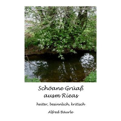 Schöane Grüaß ausm Rieas, Taschenbuch von Alfred Bäurle, BoD – Books on Demand, 978-3-7494-2102-2