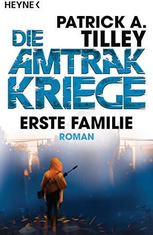 Tilley, Patrick A. - Erste Familie - Die Amtrak-Kriege 2: Roman (Die Amtrak-Kriege-Reihe, Band 2) - Preis vom 09.10.2026 07:28:09 h