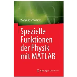 Spezielle Funktionen der Physik mit MATLAB, Fachbücher von Wolfgang Schweizer