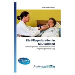 Die Pflegesituation in Deutschland, Fachbücher von Birte Lazan