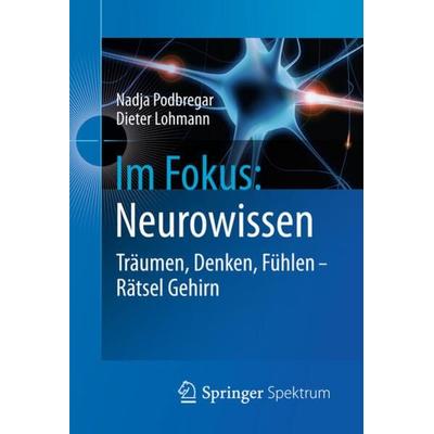 Im Fokus: Neurowissen, Gebundene Ausgabe von Nadja Podbregar,Dieter Lohmann, Springer Berlin, 978-3-642-24332-5