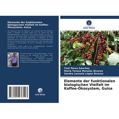 Elemente der funktionalen biologischen Vielfalt im Kaffee-Ökosystem, Guisa, Taschenbuch von Yoel Pérez Sánchez,María Teresa Morales Álvarez,Sandra