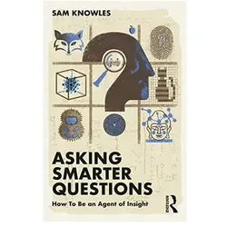 Asking Smarter Questions, Fachbücher von Sam Knowles