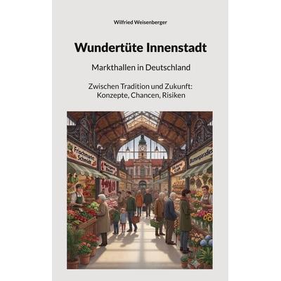Wundertüte Innenstadt, Taschenbuch von Wilfried Weisenberger, BoD – Books on Demand, 978-3-696-37023-7