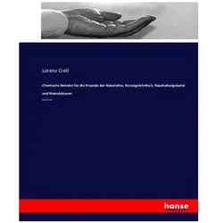 Chemische Annalen für die Freunde der Naturlehre, Arzneigelehrtheit, Haushaltungskunst und Manufaktu, Ratgeber von Lorenz Crell
