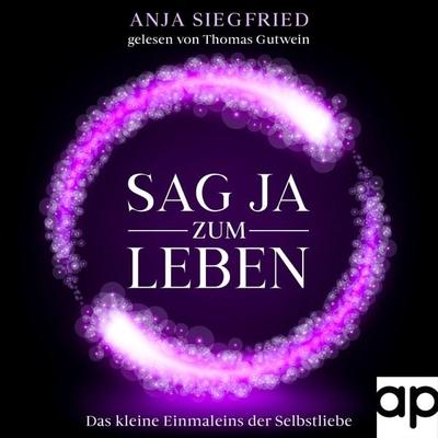 Sag Ja zum Leben - Anja Siegfried, Audio, 9783987471575