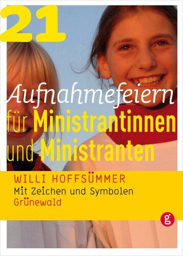 Willi Hoffsümmer - 21 Aufnahmefeiern für Ministrantinnen und Ministranten: Mit Zeichen und Symbolen - Preis vom 10.10.2026 11:48:34 h
