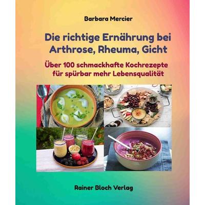 Die richtige Ernährung bei Arthrose, Rheuma, Gicht, Taschenbuch von Barbara Mercier, Bloch, Rainer, 978-3-942179-53-9