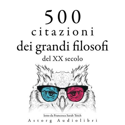 500 citazioni dei grandi filosofi del XX secolo - Emil Cioran,Gaston Bachelard,Carl Jung,Sigmund Freud,Ambrose Bierce, Audio, 9782821169364