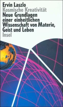Ervin Laszlo - Kosmische Kreativität: Neue Grundlagen einer einheitlichen Wissenschaft von Materie, Geist und Leben - Preis vom 11.10.2026 03:10:56 h