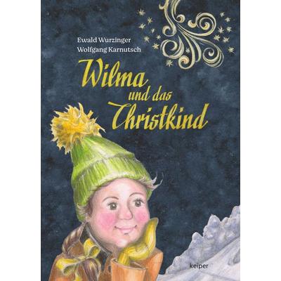 Wilma und das Christkind, Gebundene Ausgabe von Ewald Wurzinger, Edition keiper, 978-3-903575-53-0