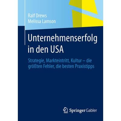 Unternehmenserfolg in den USA, Taschenbuch von Ralf Drews,Melissa Lamson, Springer Fachmedien Wiesbaden GmbH, 978-3-658-01452-0