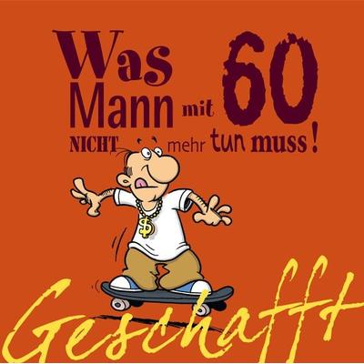 Geschafft: Was Mann mit 60 nicht mehr tun muss!, Gebundene Ausgabe von Michael Kernbach, Lappan, 978-3-8303-4238-0