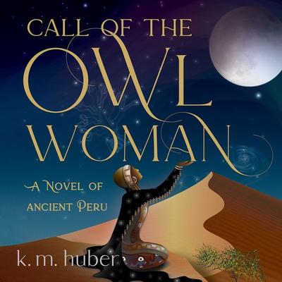 CALL OF THE OWL WOMAN - K.M. Huber, Audio, 9781971980379