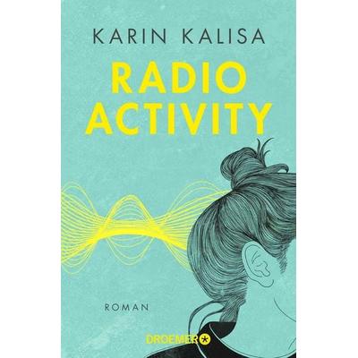 Radio Activity, Taschenbuch von Karin Kalisa, Droemer Taschenbuch, 978-3-426-30665-9