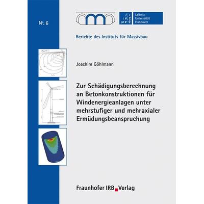 Zur Schädigungsberechnung an Betonkonstruktionen für Windenergieanlagen unter mehrstufiger und mehraxialer Ermüdungsbeanspruchung, Taschenbuch von