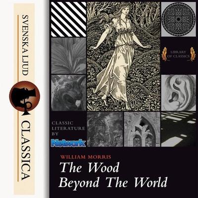 The Wood Beyond the World (Unabridged) - William Morris, Audio, 9789176392591