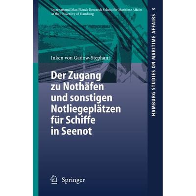 Der Zugang zu Nothäfen und sonstigen Notliegeplätzen für Schiffe in Seenot, Taschenbuch von Inken Gadow-Stephani, Springer Berlin, 978-3-540-30518-7